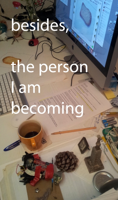 besides, the person I am becoming